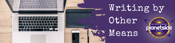Series banner for Writing by Other Means with Planetside logo